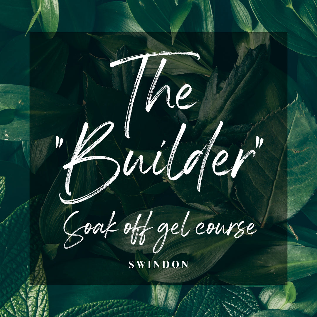 The "Builder" Soak off Gel Course  - Swindon (7466300080366)
