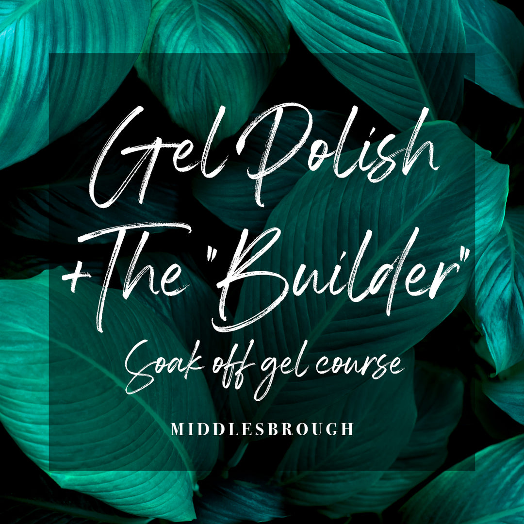 The Gel Polish + "Builder" Combined Course - Middlesbrough (6253482213563)