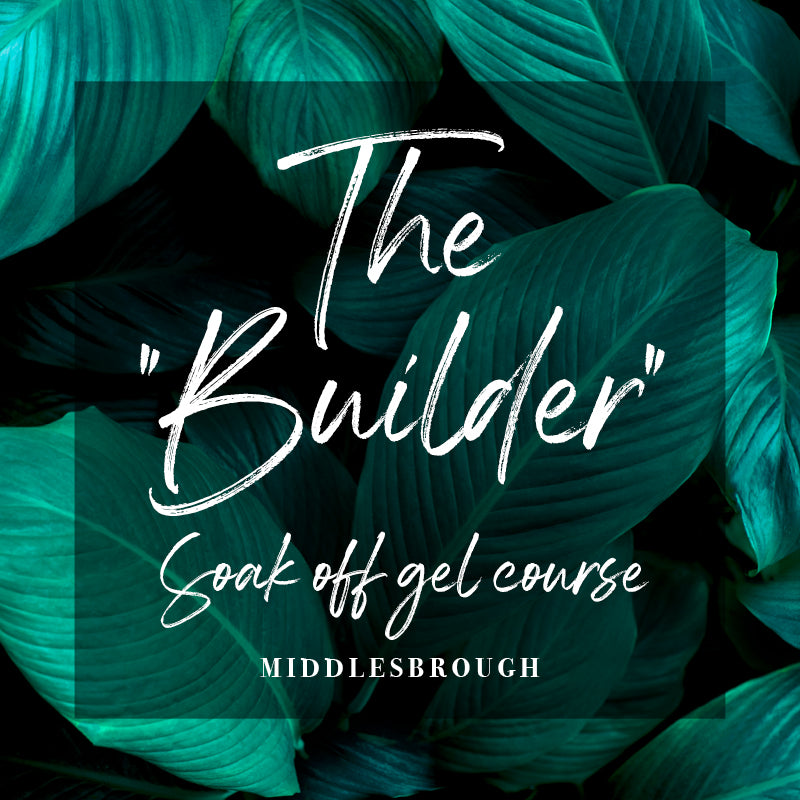 The "Builder" Soak off Gel Course  - Middlesbrough (7864260952302)